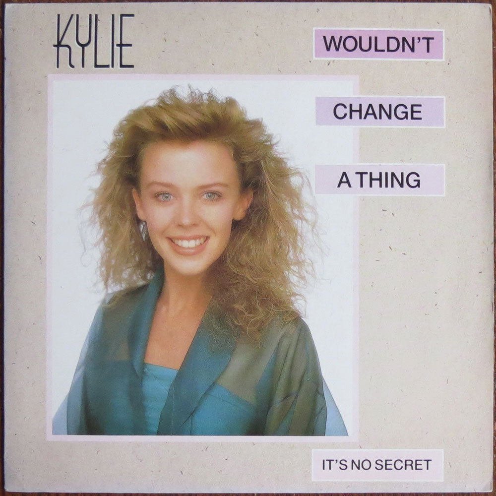 Kylie Minogue - Wouldn't change a thing - 7