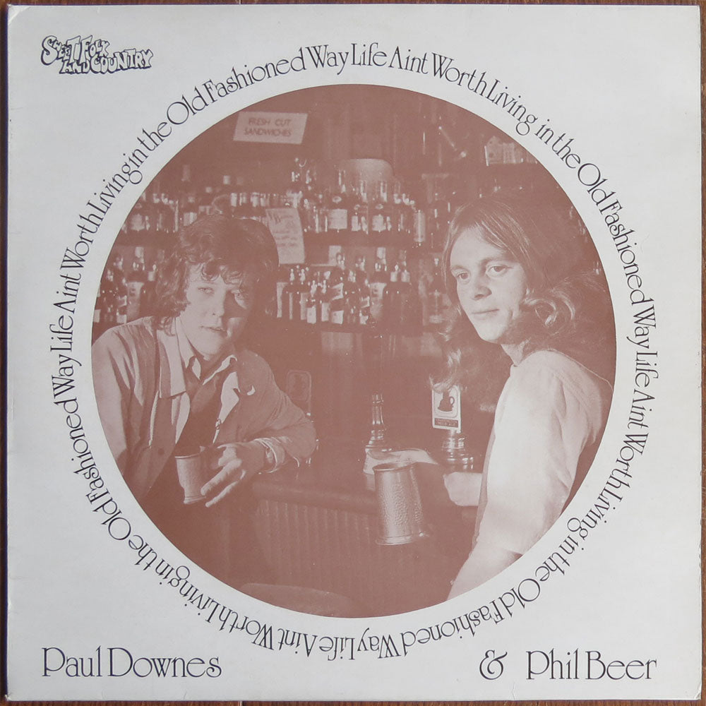 Paul Downes & Phil Beer - Life ain't worth living the old fashioned way - LP